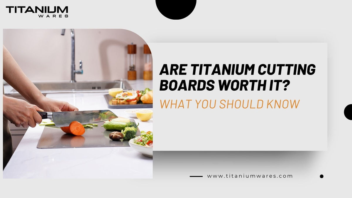 titanium-wares-are-titanium-cutting-boards-worth-it-ft